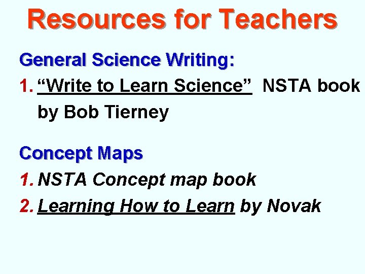 Resources for Teachers General Science Writing: 1. “Write to Learn Science” NSTA book by