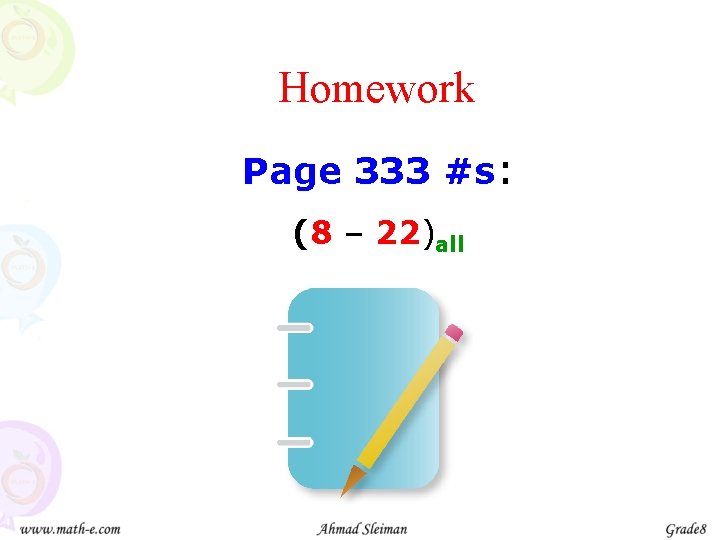 Homework Page 333 #s: (8 – 22)all 