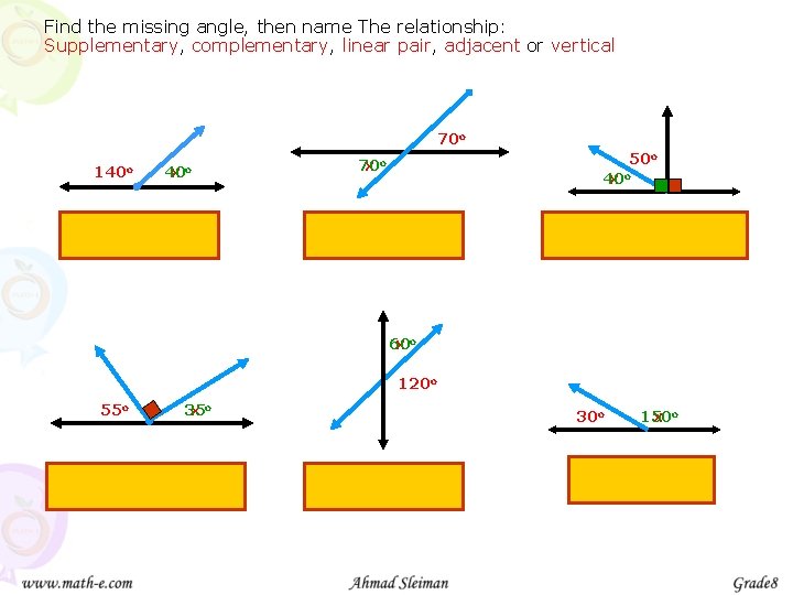 Find the missing angle, then name The relationship: Supplementary, complementary, linear pair, adjacent or