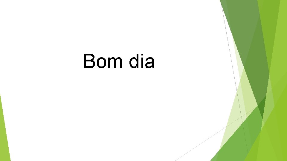Bom dia 
