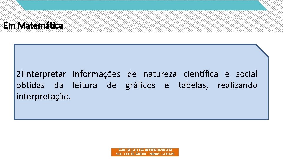 Em Matemática 2)Interpretar informações de natureza científica e social obtidas da leitura de gráficos