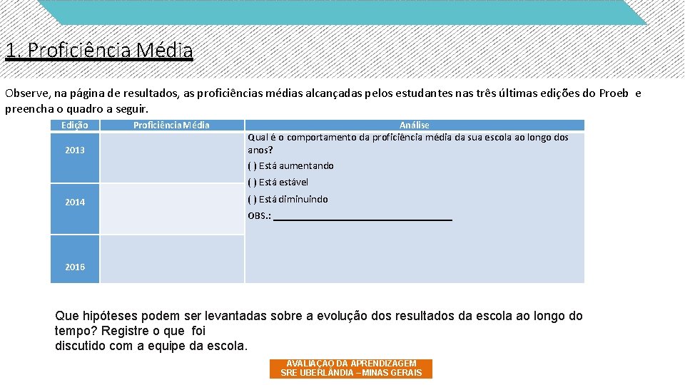 1. Proficiência Média Observe, na página de resultados, as proficiências médias alcançadas pelos estudantes