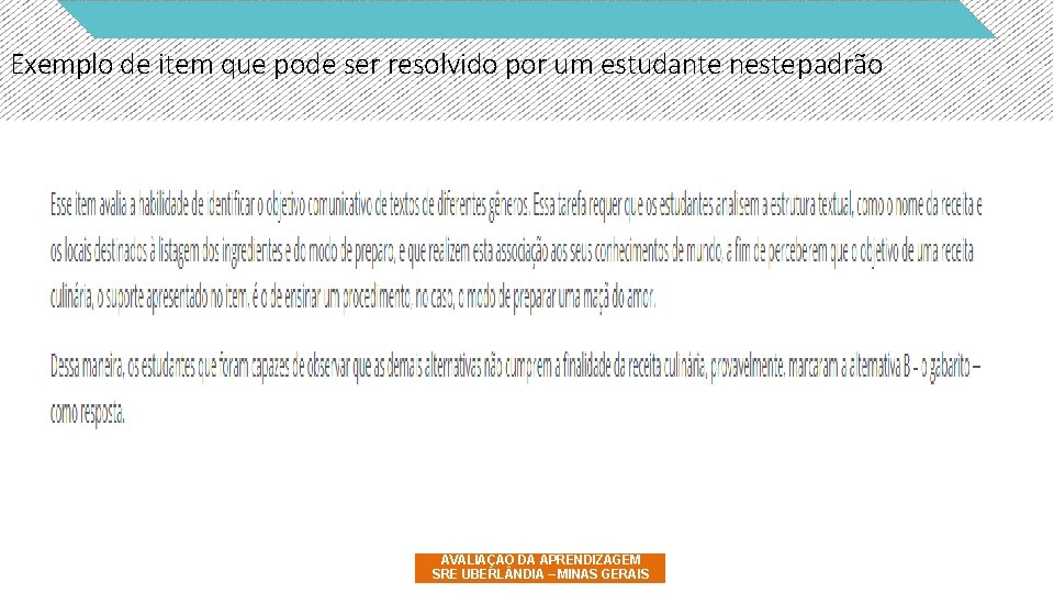 Exemplo de item que pode ser resolvido por um estudante neste padrão AVALIAÇÃO DA