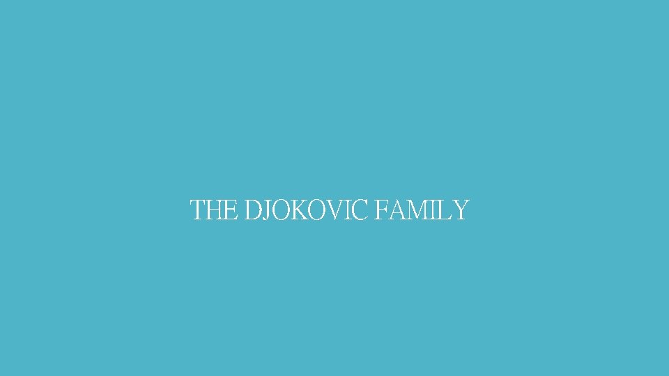 THE DJOKOVIC FAMILY 