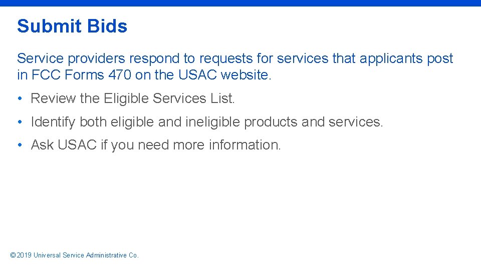 Submit Bids Service providers respond to requests for services that applicants post in FCC