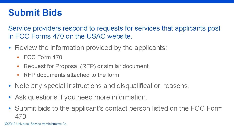 Submit Bids Service providers respond to requests for services that applicants post in FCC