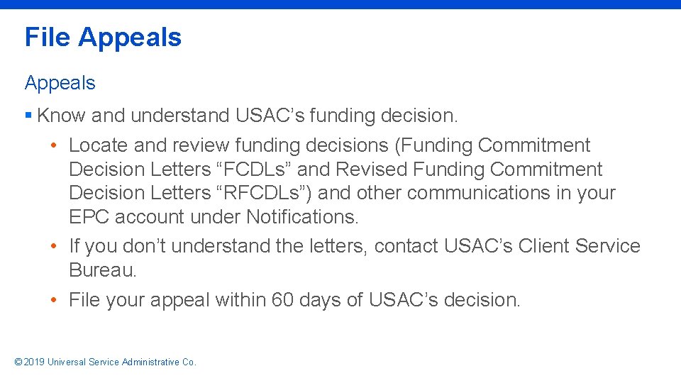 File Appeals § Know and understand USAC’s funding decision. • Locate and review funding