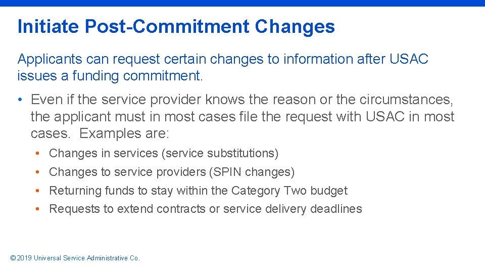 Initiate Post-Commitment Changes Applicants can request certain changes to information after USAC issues a