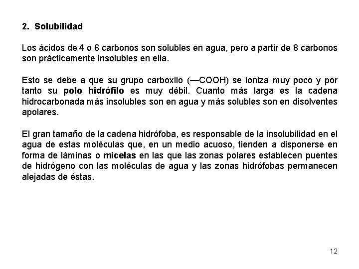 2. Solubilidad Los ácidos de 4 o 6 carbonos son solubles en agua, pero