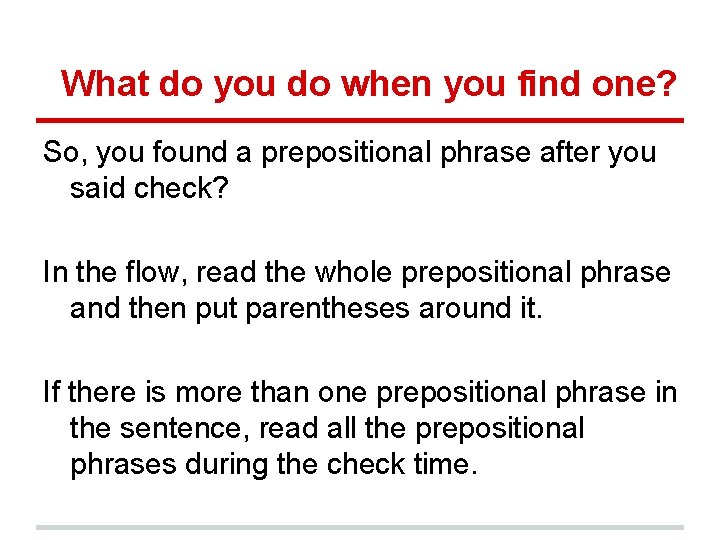 What do you do when you find one? So, you found a prepositional phrase