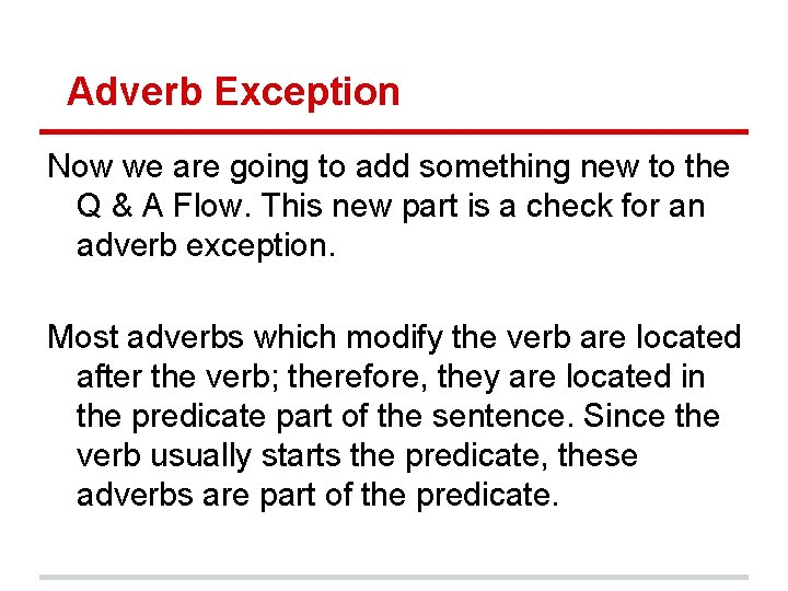 Adverb Exception Now we are going to add something new to the Q &