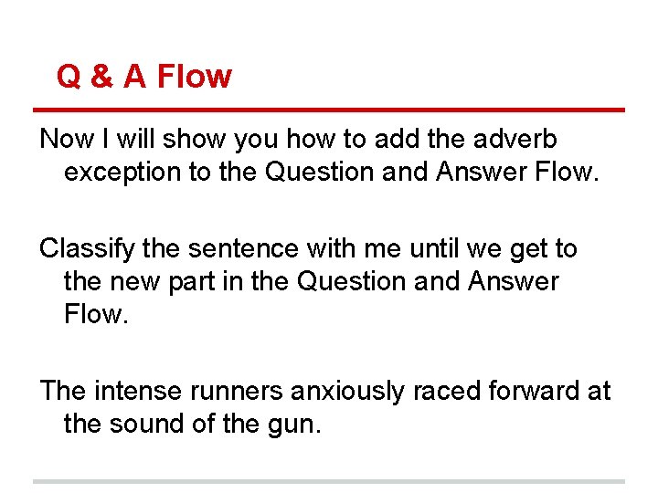 Q & A Flow Now I will show you how to add the adverb