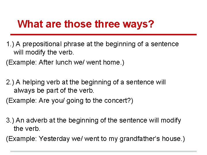 What are those three ways? 1. ) A prepositional phrase at the beginning of