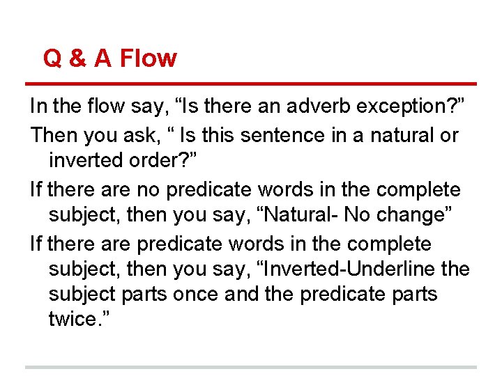 Q & A Flow In the flow say, “Is there an adverb exception? ”
