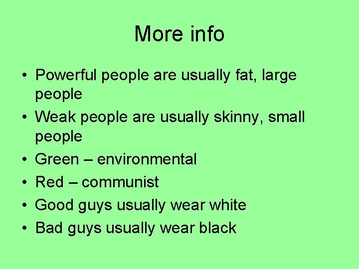 More info • Powerful people are usually fat, large people • Weak people are