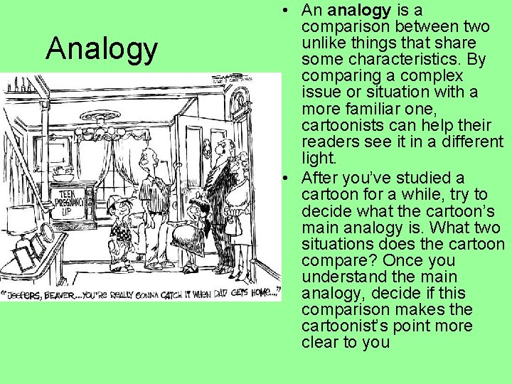 Analogy • An analogy is a comparison between two unlike things that share some