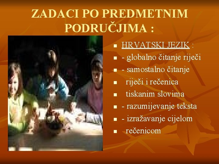 ZADACI PO PREDMETNIM PODRUČJIMA : n n n n HRVATSKI JEZIK : - globalno