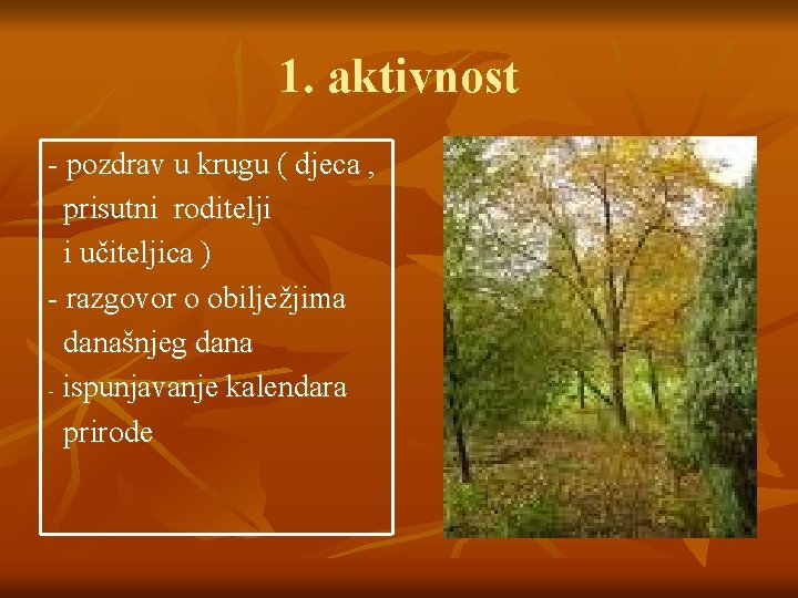 1. aktivnost - pozdrav u krugu ( djeca , prisutni roditelji i učiteljica )