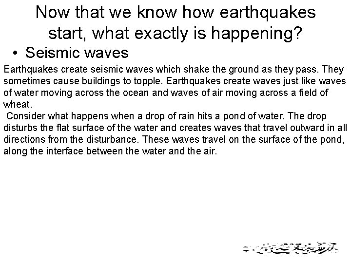 Now that we know how earthquakes start, what exactly is happening? • Seismic waves