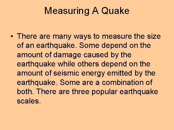 Measuring A Quake • There are many ways to measure the size of an