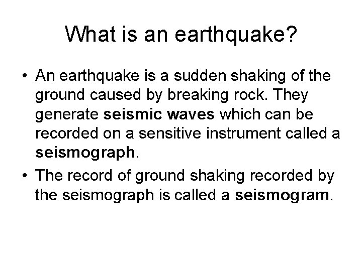 What is an earthquake? • An earthquake is a sudden shaking of the ground