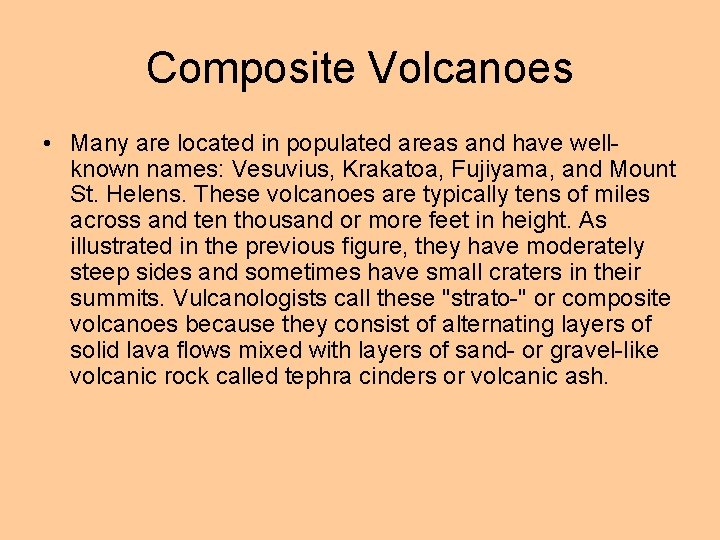 Composite Volcanoes • Many are located in populated areas and have wellknown names: Vesuvius,