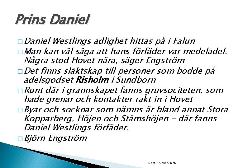 Prins Daniel � Daniel Westlings adlighet hittas på i Falun � Man kan väl