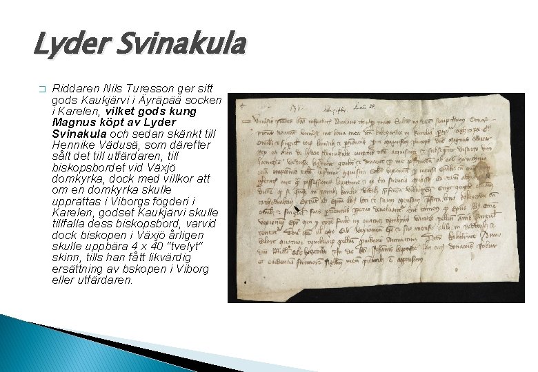 Lyder Svinakula � Riddaren Nils Turesson ger sitt gods Kaukjärvi i Äyräpää socken i