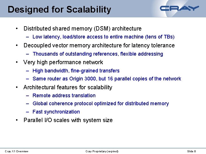 Designed for Scalability • Distributed shared memory (DSM) architecture – Low latency, load/store access