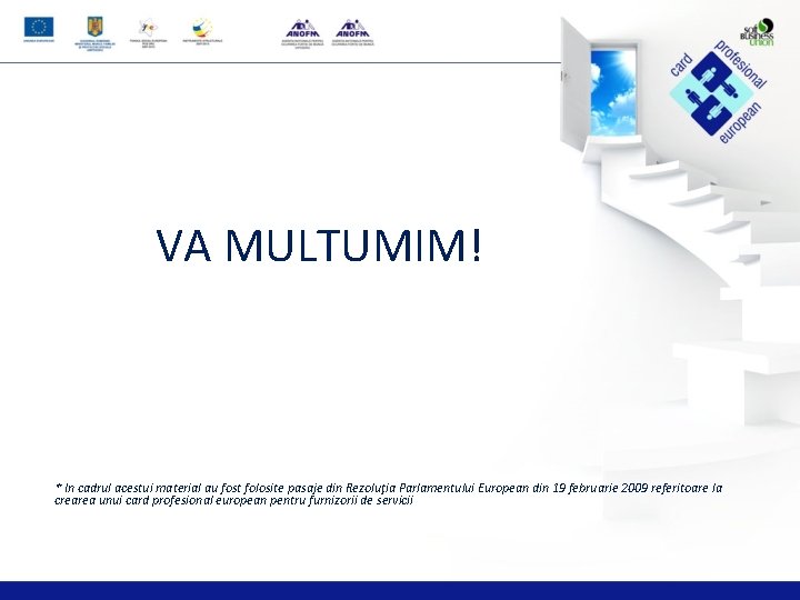 VA MULTUMIM! * In cadrul acestui material au fost folosite pasaje din Rezoluţia Parlamentului