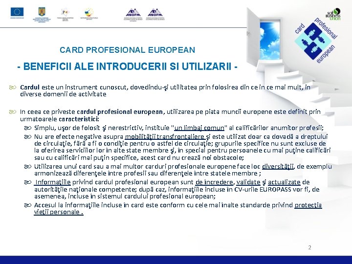 CARD PROFESIONAL EUROPEAN - BENEFICII ALE INTRODUCERII SI UTILIZARII Cardul este un instrument cunoscut,