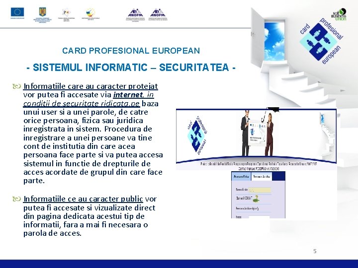 CARD PROFESIONAL EUROPEAN - SISTEMUL INFORMATIC – SECURITATEA Informatiile care au caracter protejat vor