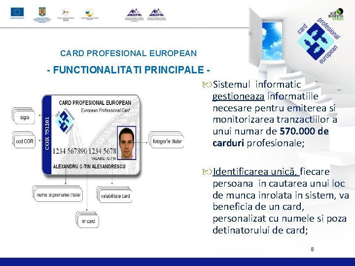 CARD PROFESIONAL EUROPEAN - FUNCTIONALITATI PRINCIPALE - Sistemul informatic gestioneaza informatiile necesare pentru emiterea