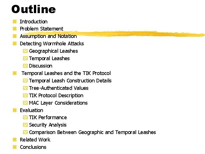 Outline z z z z Introduction Problem Statement Assumption and Notation Detecting Wormhole Attacks