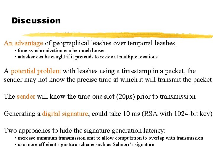 Discussion An advantage of geographical leashes over temporal leashes: • time synchronization can be