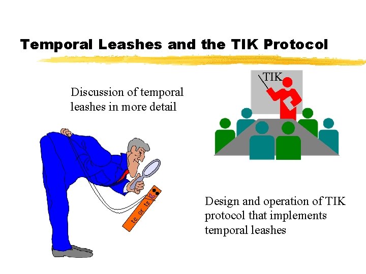 Temporal Leashes and the TIK Protocol TIK te or ts Discussion of temporal leashes