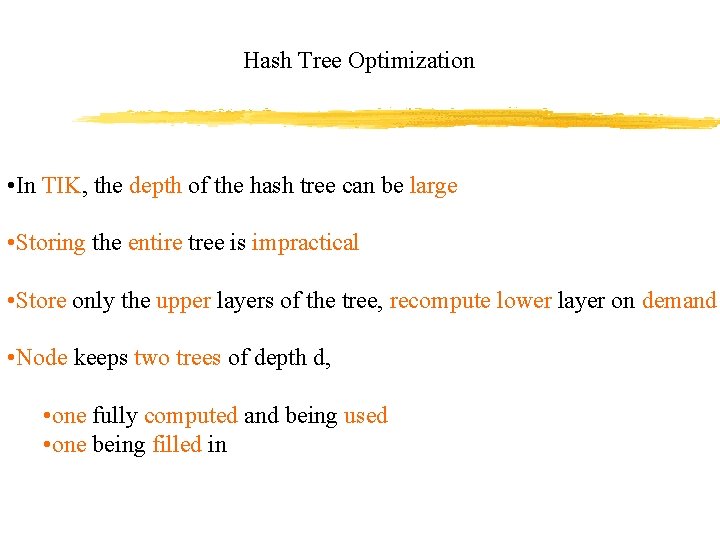 Hash Tree Optimization • In TIK, the depth of the hash tree can be