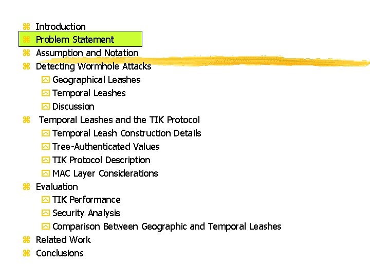 z z z z Introduction Problem Statement Assumption and Notation Detecting Wormhole Attacks y