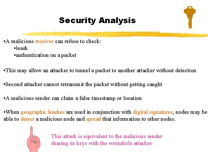 Security Analysis • A malicious receiver can refuse to check: • leash • authentication