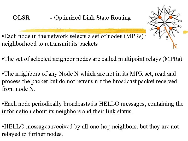 OLSR - Optimized Link State Routing • Each node in the network selects a