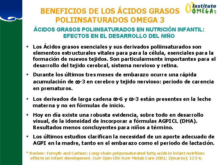 BENEFICIOS DE LOS ÁCIDOS GRASOS POLIINSATURADOS OMEGA 3 ÁCIDOS GRASOS POLIINSATURADOS EN NUTRICIÓN INFANTIL: