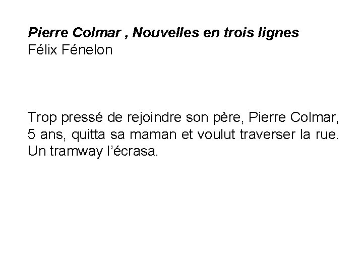 Pierre Colmar , Nouvelles en trois lignes Félix Fénelon Trop pressé de rejoindre son Pierre Colmar , Nouvelles en trois lignes Félix Fénelon Trop pressé de rejoindre son