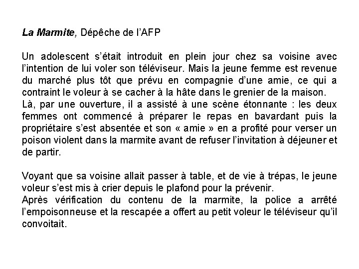 La Marmite, Dépêche de l’AFP Un adolescent s’était introduit en plein jour chez sa