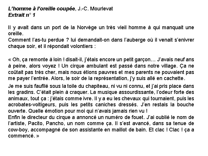 L’homme à l’oreille coupée, J. -C. Mourlevat Extrait n° 1 Il y avait dans