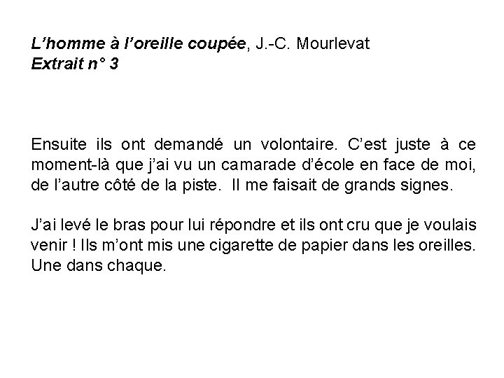 L’homme à l’oreille coupée, J. -C. Mourlevat Extrait n° 3 Ensuite ils ont demandé