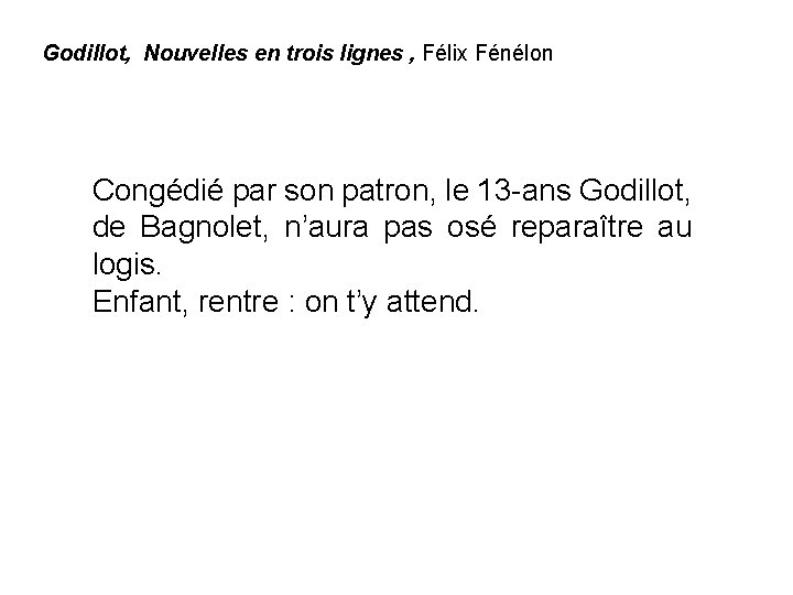 Godillot, Nouvelles en trois lignes , Félix Fénélon Congédié par son patron, le 13