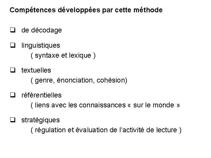 Compétences développées par cette méthode q de décodage q linguistiques ( syntaxe et lexique