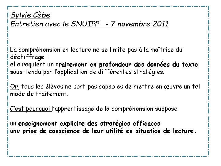 Sylvie Cèbe Entretien avec le SNUIPP - 7 novembre 2011 La compréhension en lecture Sylvie Cèbe Entretien avec le SNUIPP - 7 novembre 2011 La compréhension en lecture