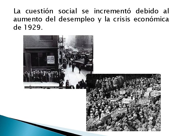 La cuestión social se incrementó debido al aumento del desempleo y la crisis económica