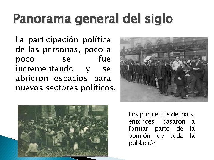 Panorama general del siglo La participación política de las personas, poco a poco se